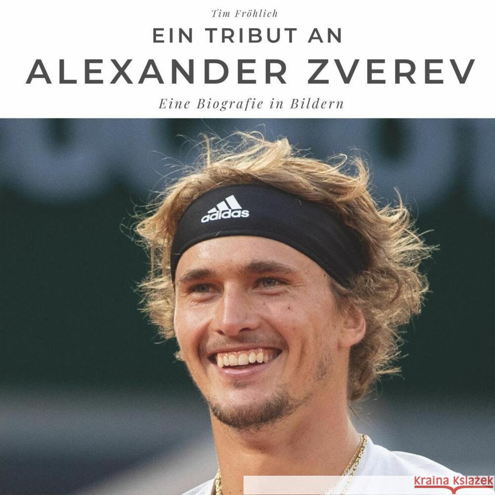 Ein Tribut an Alexander Zverev Fröhlich, Tim 9783750506923 27amigos