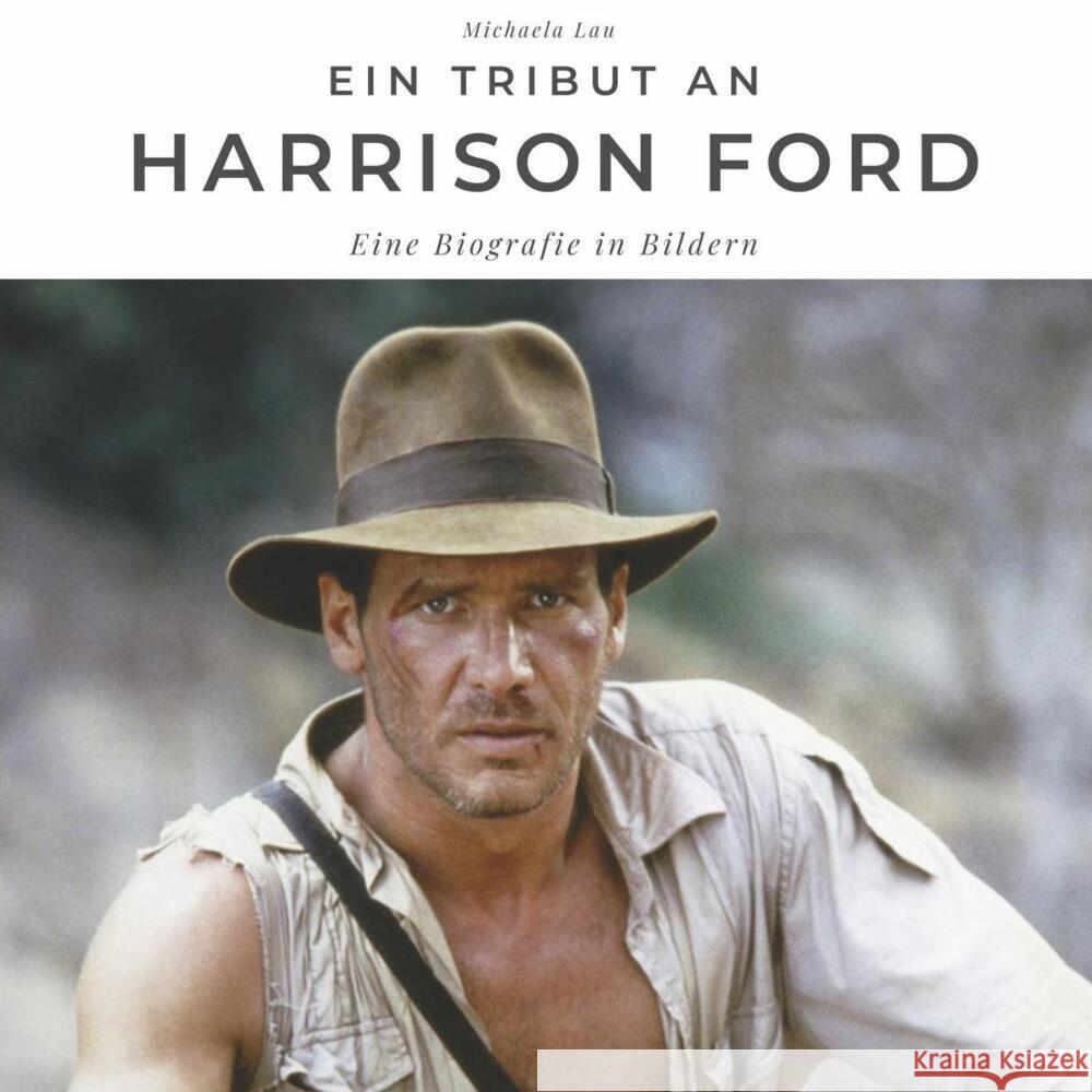 Ein Tribut an Harrison Ford Lau, Michaela 9783750511071