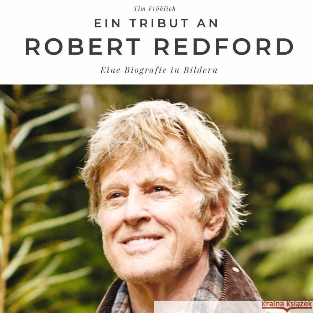 Ein Tribut an Robert Redford Fröhlich, Tim 9783750512795 27amigos