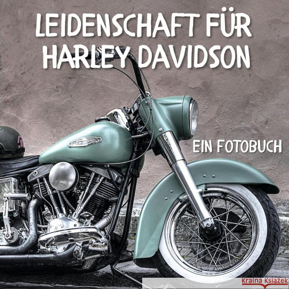 Leidenschaft für Harley Davidson Fröhlich, Tim 9783750515116