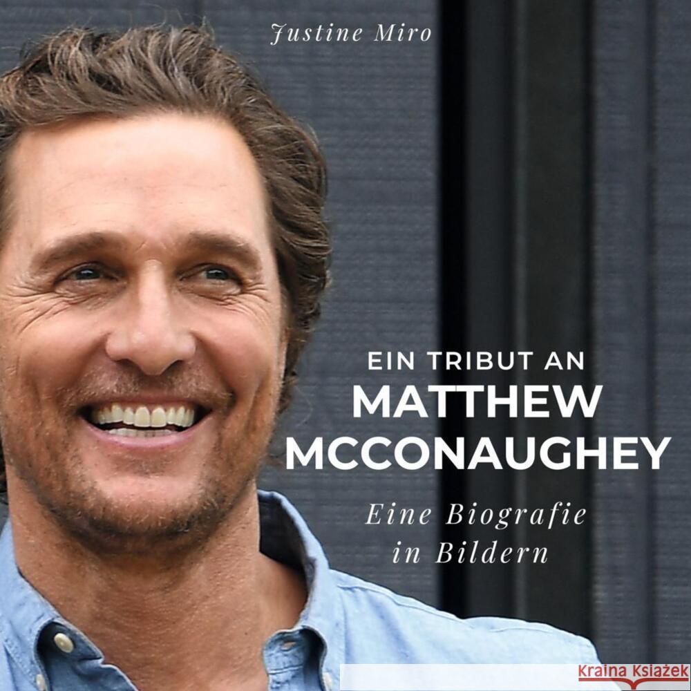 Ein Tribut an Matthew McConaughey Miro, Justine 9783750524064