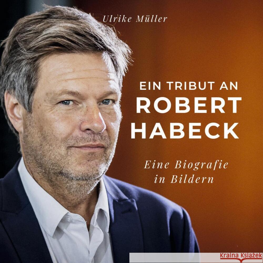 Ein Tribut an Robert Habeck Müller, Ulrike 9783750524415