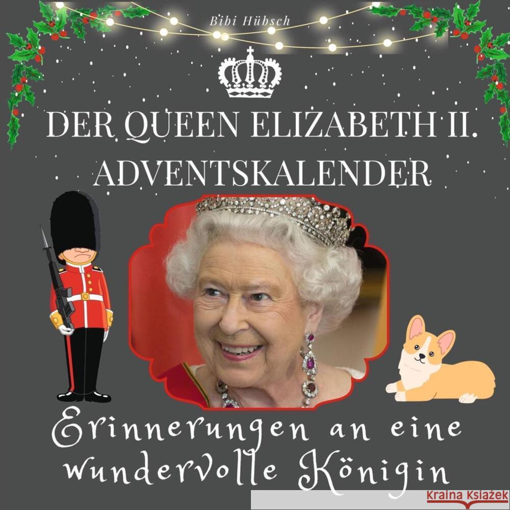 Der Queen Elizabeth II. Adventskalender Hübsch, Bibi 9783750526006