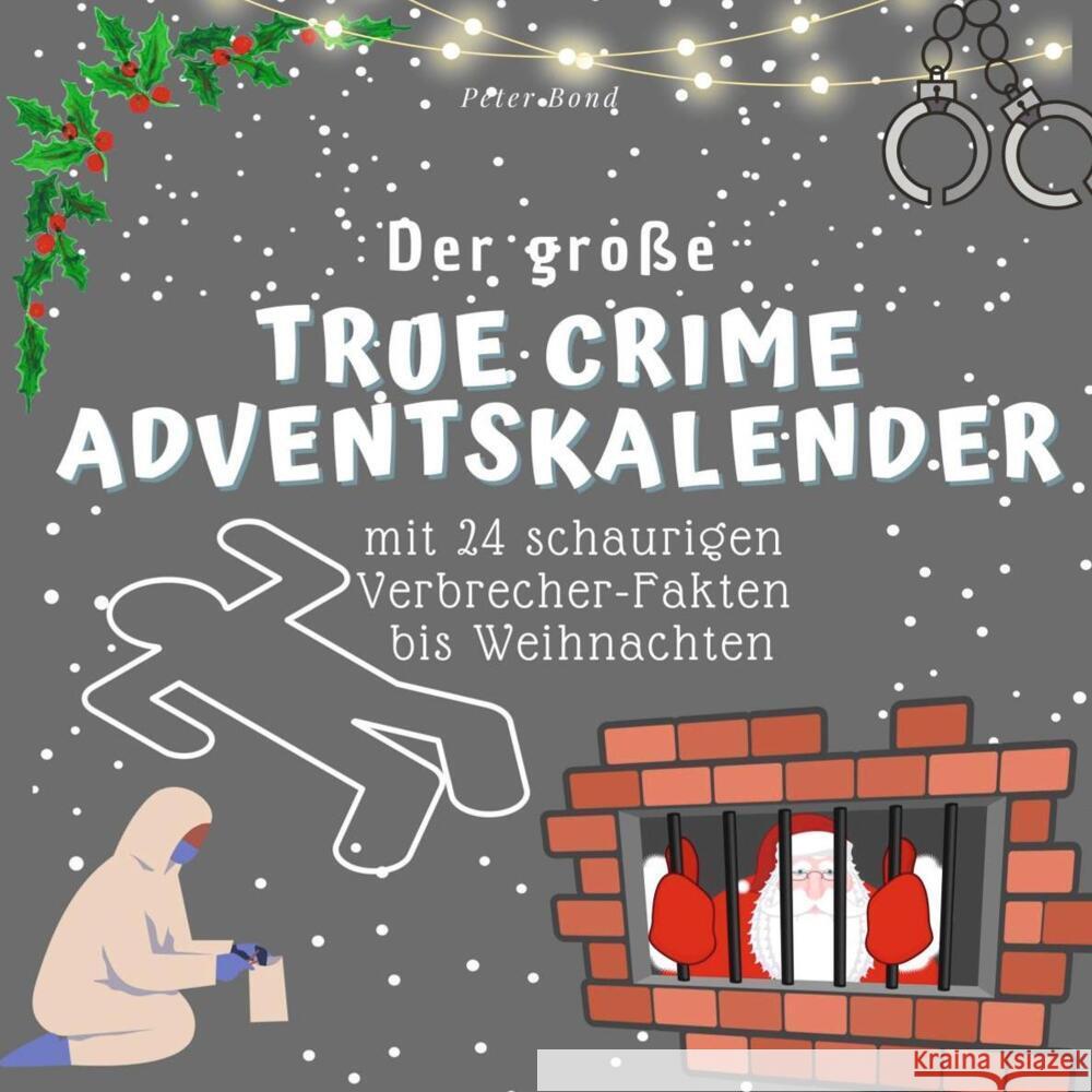 Der grosse True Crime Adventskalender Bond, Peter 9783750526082