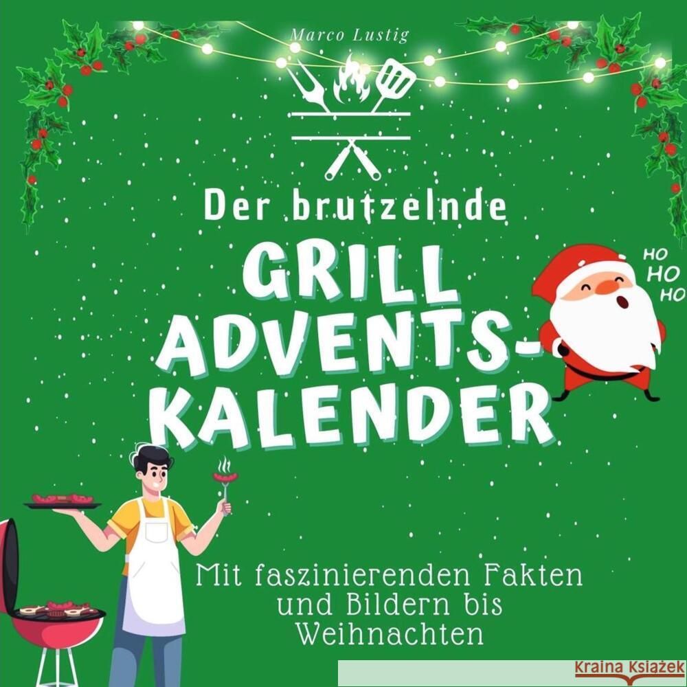 Der brutzelnde Grill-Adventskalender Lustig, Marco 9783750526358 27amigos