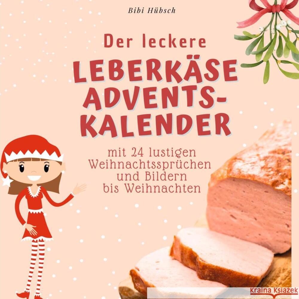 Der leckere Leberkäse-Adventskalender Hübsch, Bibi 9783750526419 27amigos