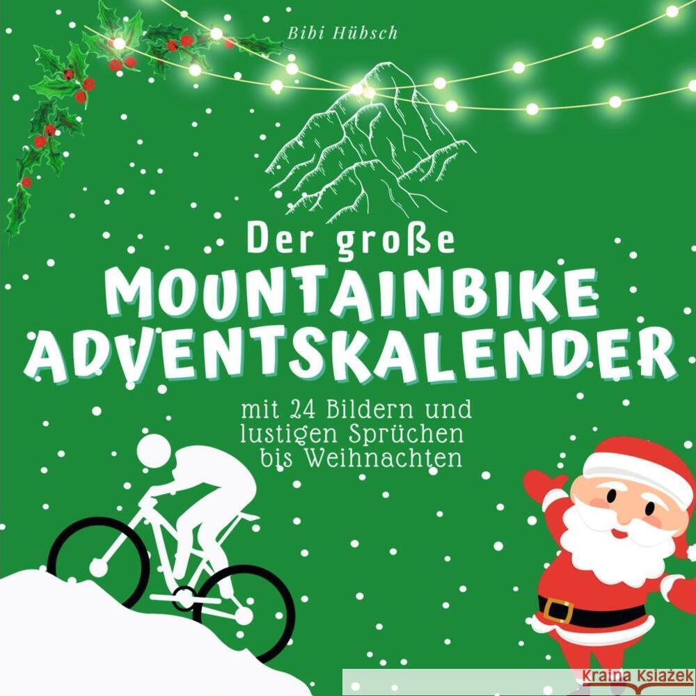 Der grosse Mountainbike-Adventskalender Hübsch, Bibi 9783750526570