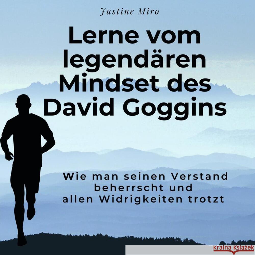 Lerne vom legendären Mindset des David Goggins Miro, Justine 9783750535121