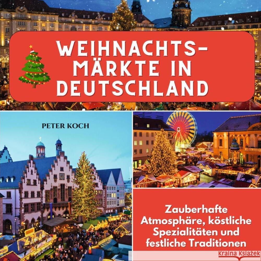 Weihnachtsmärkte in Deutschland Koch, Peter 9783750565456 27amigos