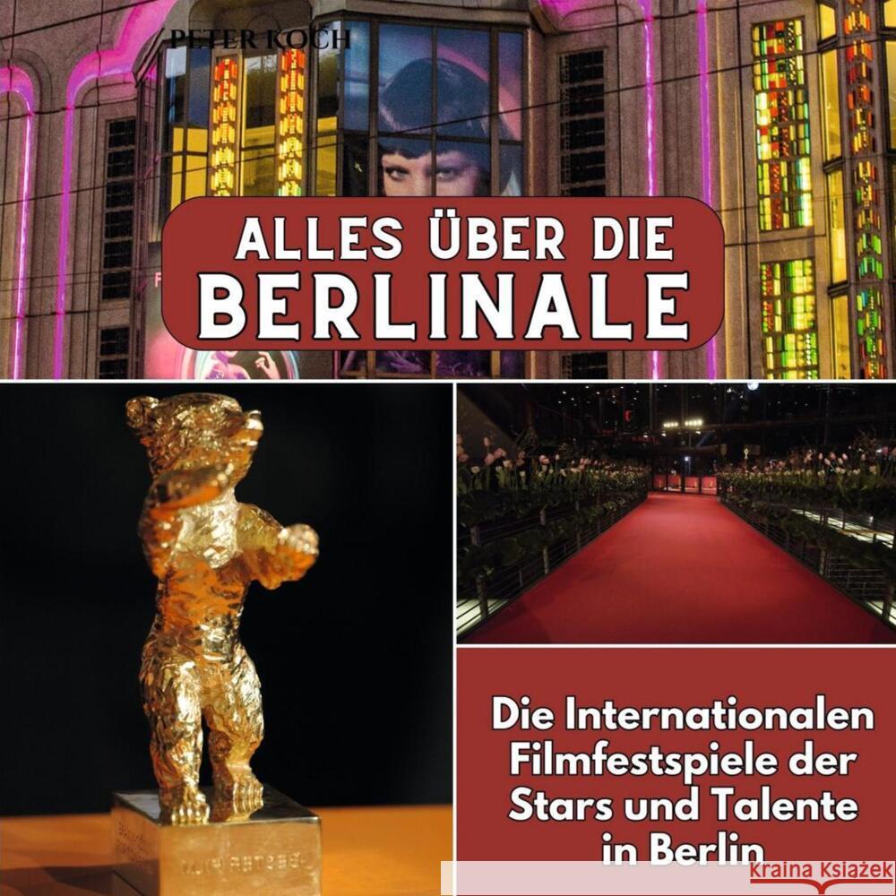 Alles über die Berlinale Koch, Peter 9783750565647