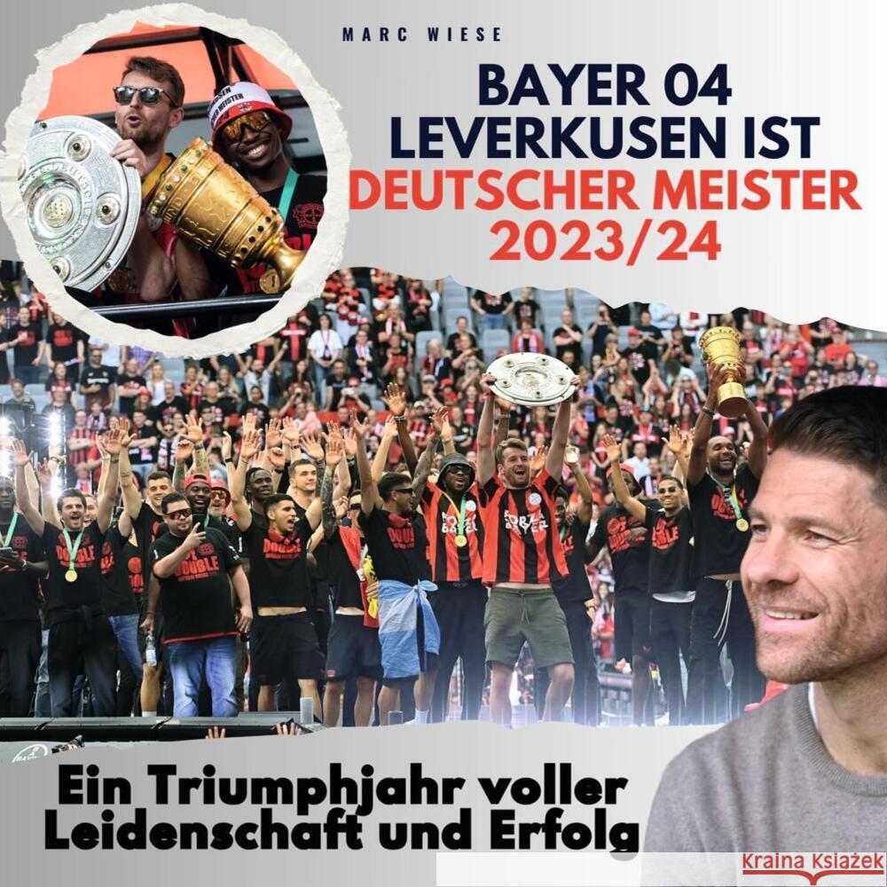 Bayer 04 Leverkusen ist Deutscher Meister 2023/24 Wiese, Marc 9783750568853