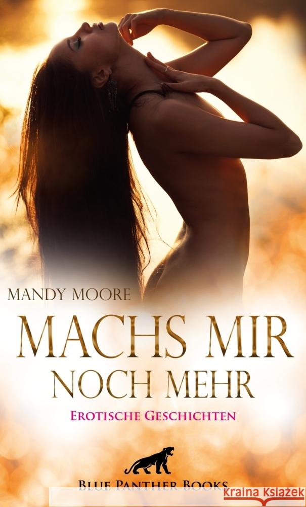 Machs mir noch mehr : Erotische Geschichten Bell, George; Sanders, Jasmine; Love, Kendra 9783750700758 blue panther books