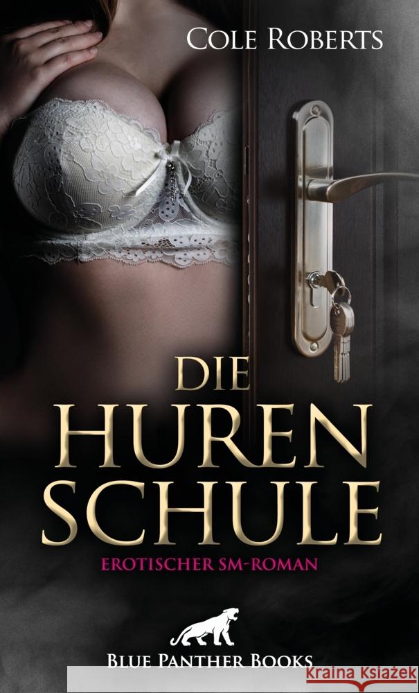 Die HurenSchule | Erotischer SM-Roman Roberts, Cole 9783750703070 blue panther books