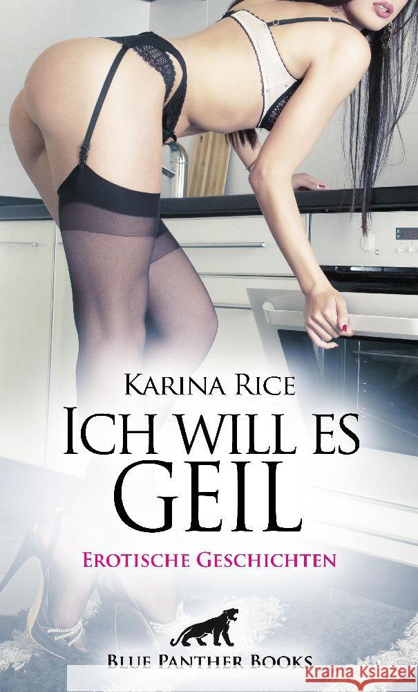 Ich will es geil | Erotische Geschichten Rice, Karina, Bartlett, Chiara, C, Eloise . 9783750732575