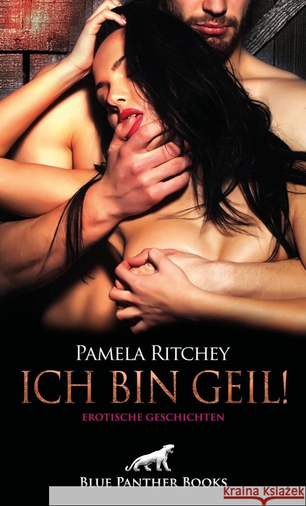 Ich bin geil! Erotische Geschichten Ritchey, Pamela 9783750732612 blue panther books