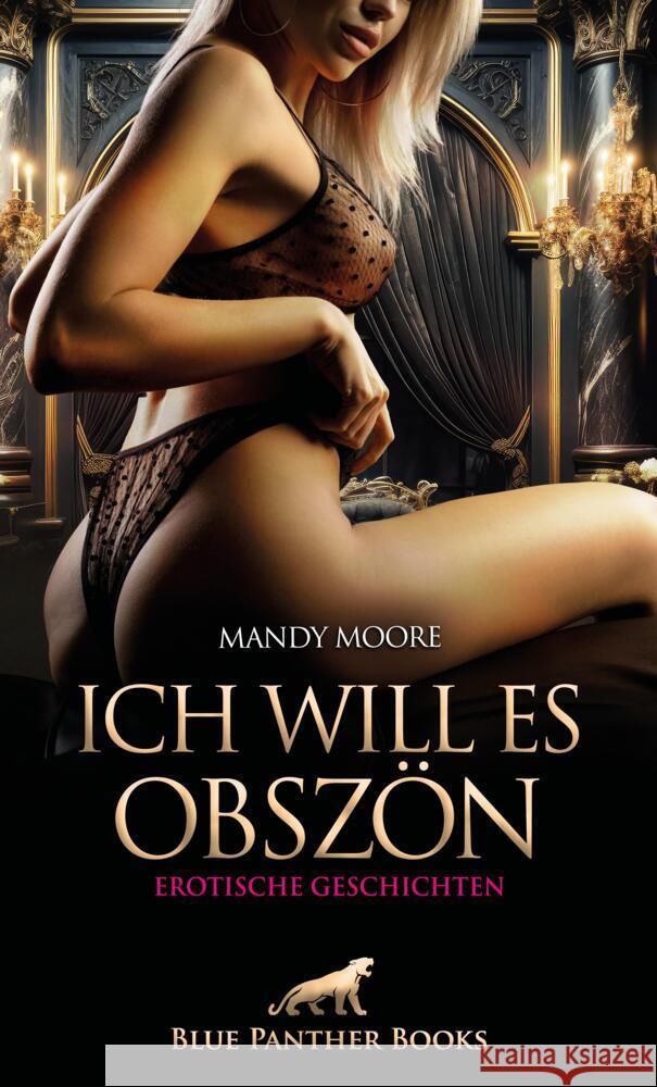 Ich will es obszön | Erotische Geschichten Moore, Mandy, Hall, Jarrell, Gonzalez, Lucy Eva 9783750750272