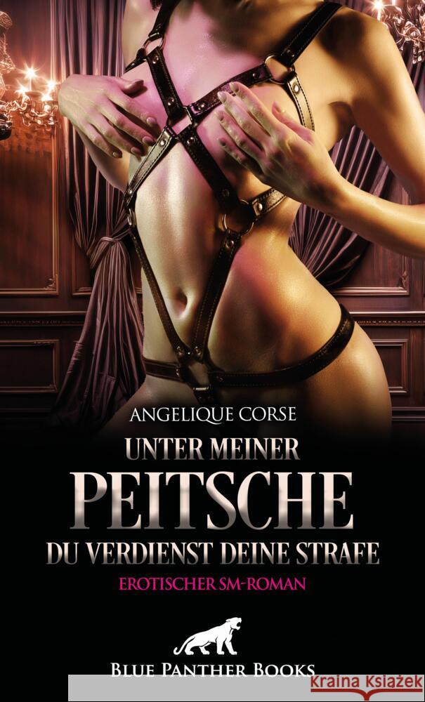 Unter meiner Peitsche - Du verdienst Deine Strafe | Erotischer SM-Roman Corse, Angelique 9783750756007