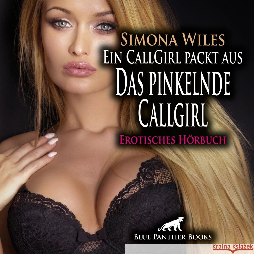 Ein CallGirl packt aus - Das pinkelnde Callgirl | Erotik Audio Story | Erotisches Hörbuch Audio CD, Audio-CD Wiles, Simona 9783750777378