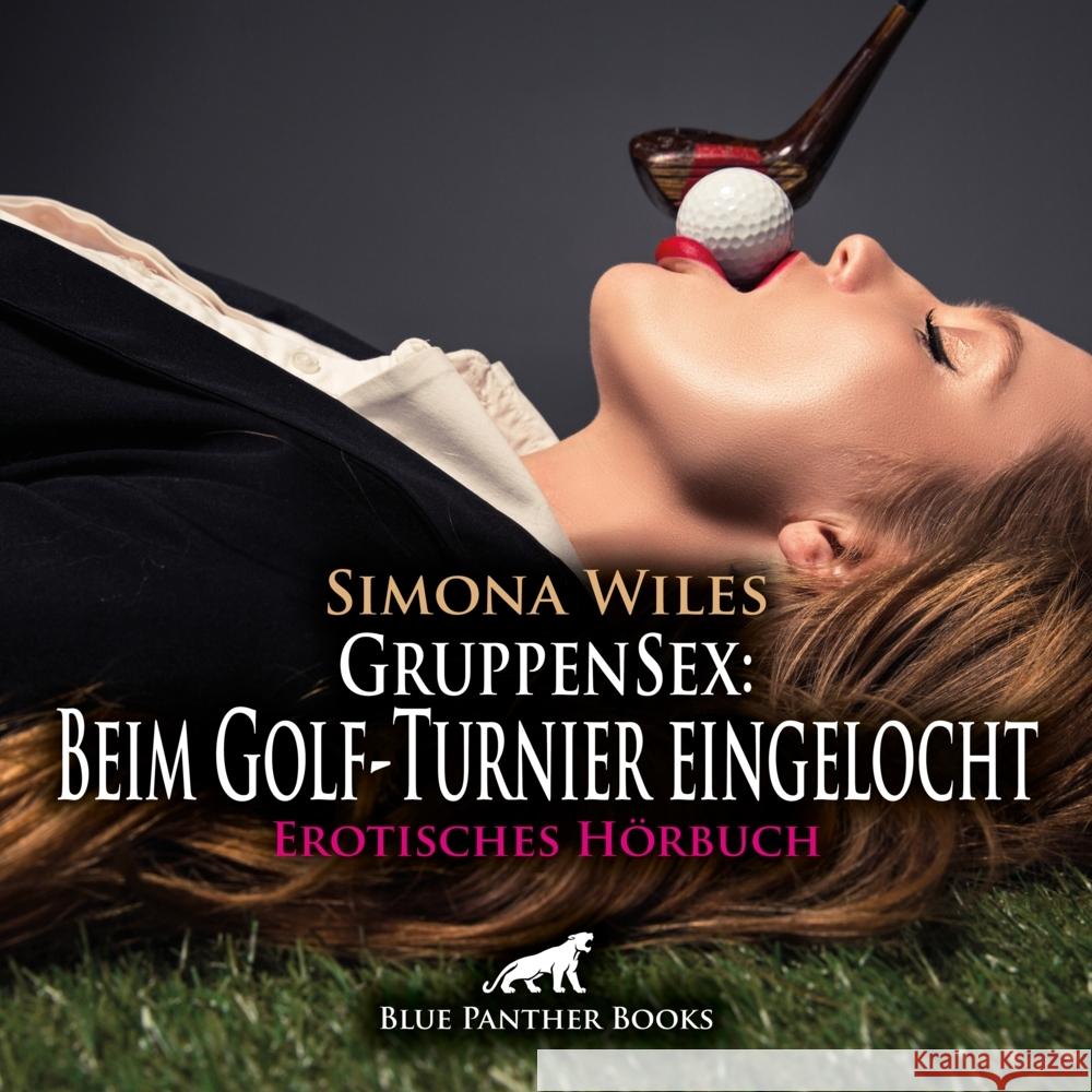 GruppenSex: Beim Golf-Turnier eingelocht | Erotik Audio Story | Erotisches Hörbuch Audio CD, Audio-CD Wiles, Simona 9783750778627
