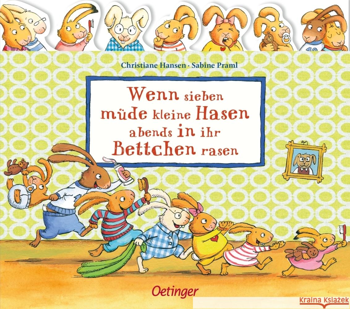 Wenn sieben müde kleine Hasen abends in ihr Bettchen rasen Praml, Sabine 9783751200905 Verlag Friedrich Oetinger GmbH