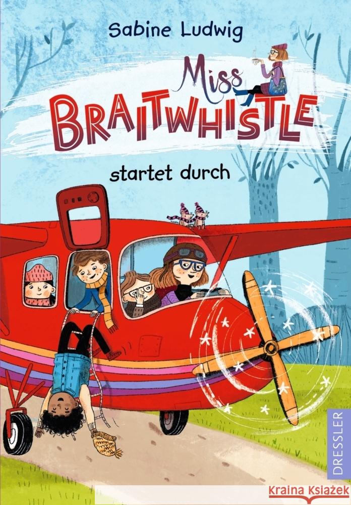 Miss Braitwhistle 6. Miss Braitwhistle startet durch Ludwig, Sabine 9783751300551 DRV