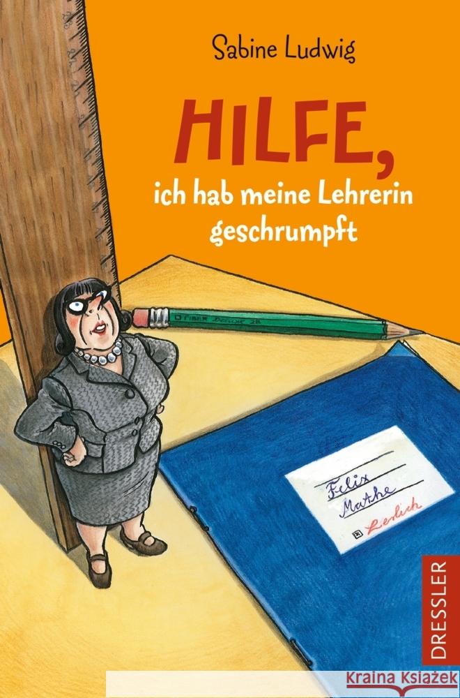 Hilfe, ich hab meine Lehrerin geschrumpft Ludwig, Sabine 9783751300728 Dressler Verlag GmbH