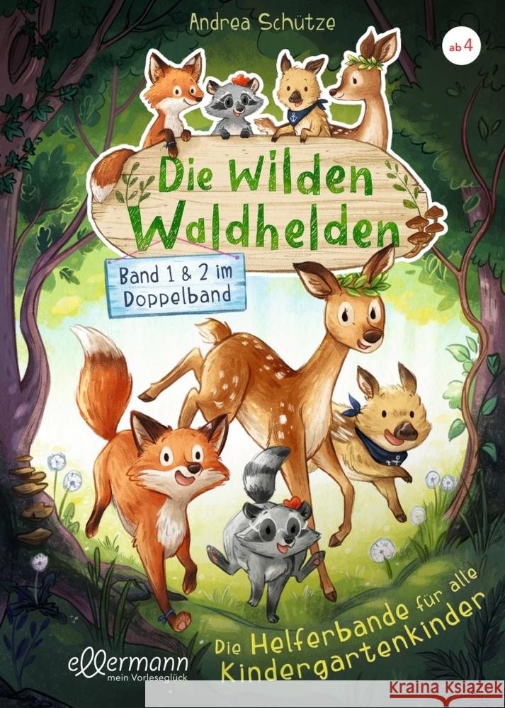 Die wilden Waldhelden. Die Helferbande für alle Kindergartenkinder Schütze, Andrea 9783751400855