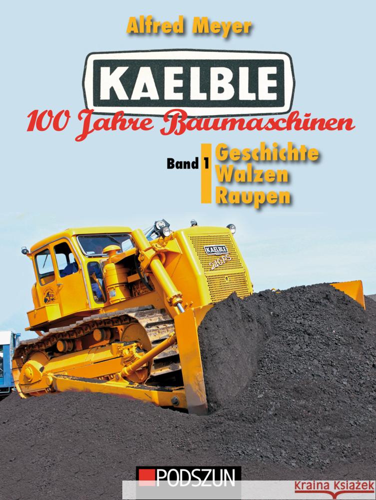 Kaelble 100 Jahre Baumaschinen. Bd.1 Meyer, Alfred 9783751611527