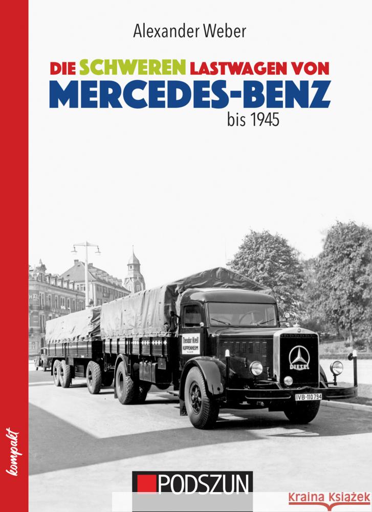 Die schweren Lastwagen von Mercedes-Benz bis 1945 Weber, Alexander 9783751611589