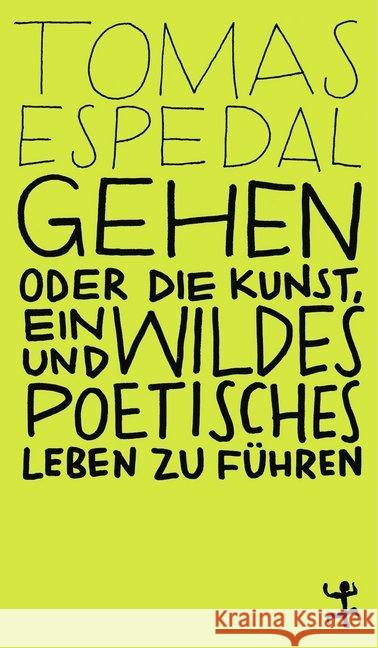Gehen : oder die Kunst, ein wildes und poetisches Leben zu führen Espedal, Tomas 9783751801003 Matthes & Seitz Berlin