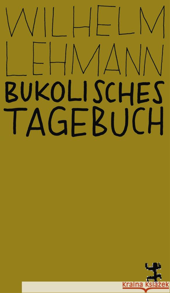 Bukolisches Tagebuch Lehmann, Wilhelm 9783751801164 Matthes & Seitz Berlin