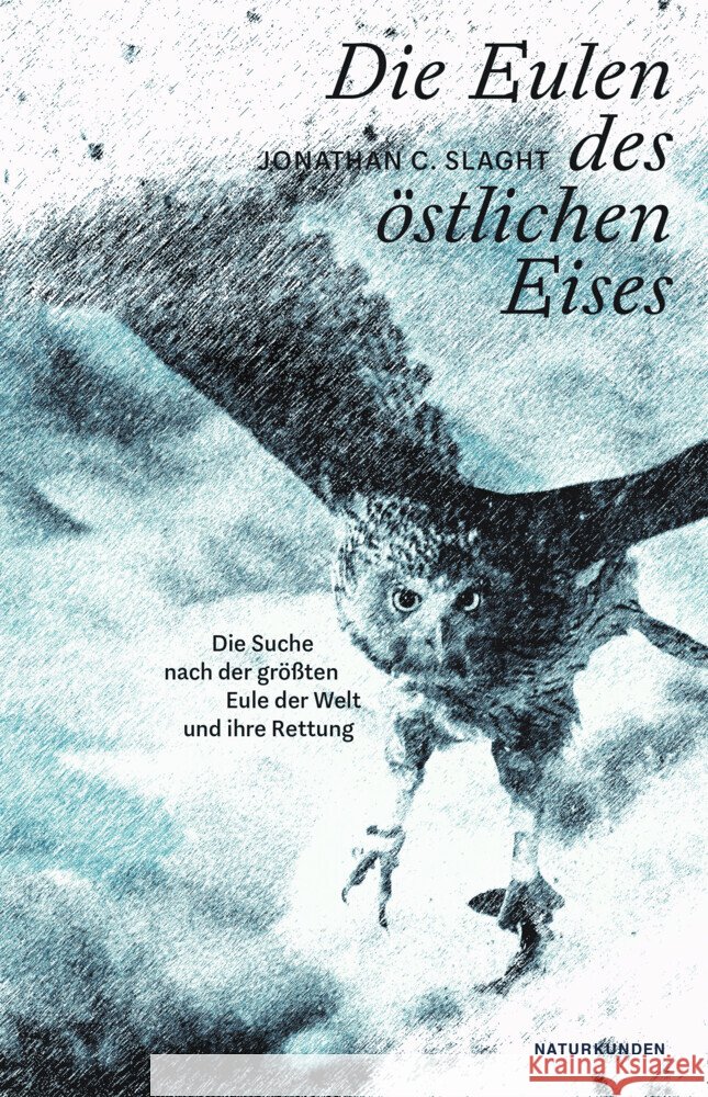 Die Eulen des östlichen Eises Slaght, Jonathan C. 9783751802192