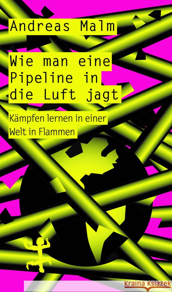 Wie man eine Pipeline in die Luft jagt Malm, Andreas 9783751803052 Matthes & Seitz Berlin