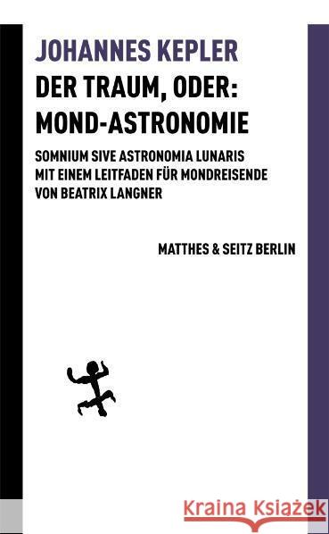 Der Traum, oder: Mond-Astronomie Kepler, Johannes 9783751803250 Matthes & Seitz Berlin