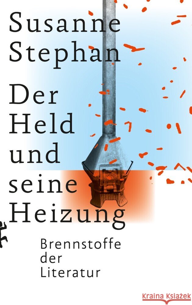 Der Held und seine Heizung Stephan, Susanne 9783751803595 Matthes & Seitz Berlin