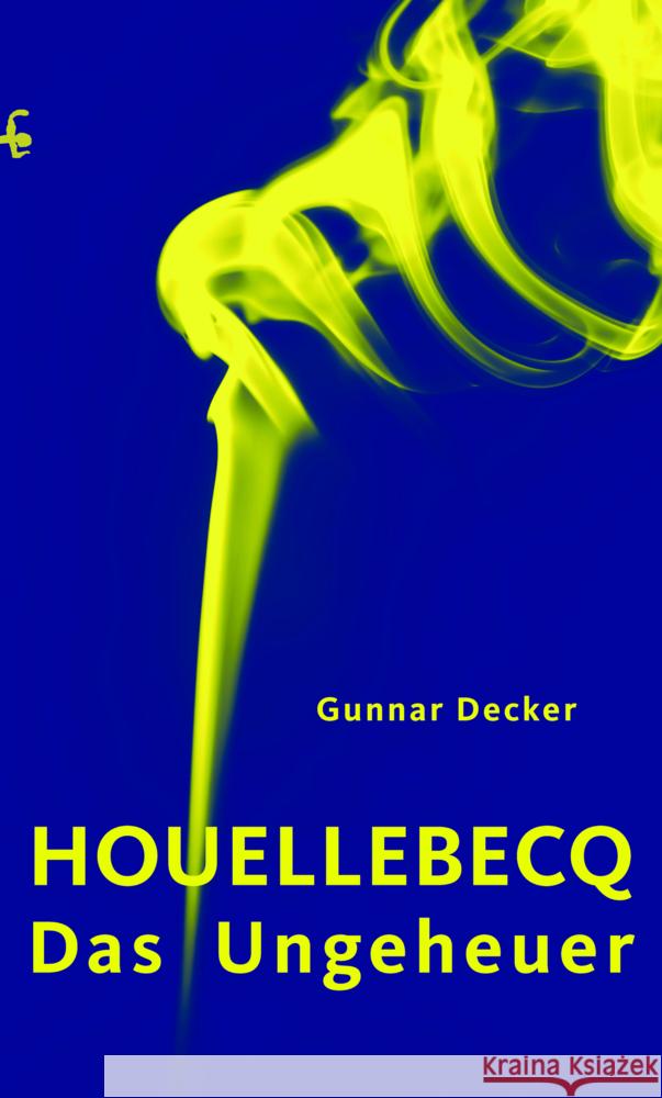 Houellebecq, das Ungeheuer Decker, Gunnar 9783751803656 Matthes & Seitz Berlin