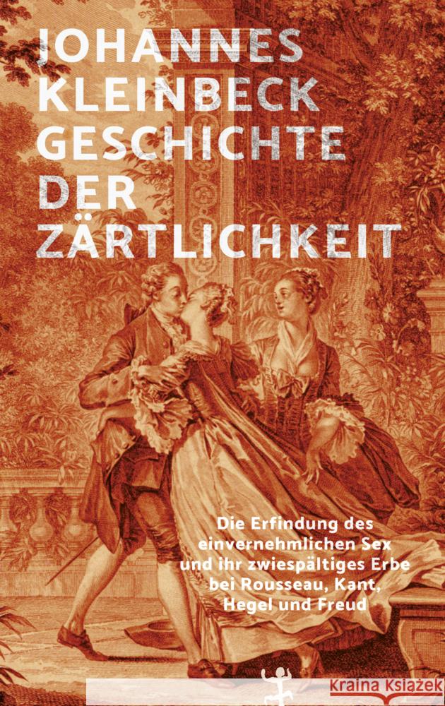 Geschichte der Zärtlichkeit Kleinbeck, Johannes 9783751804035 Matthes & Seitz Berlin