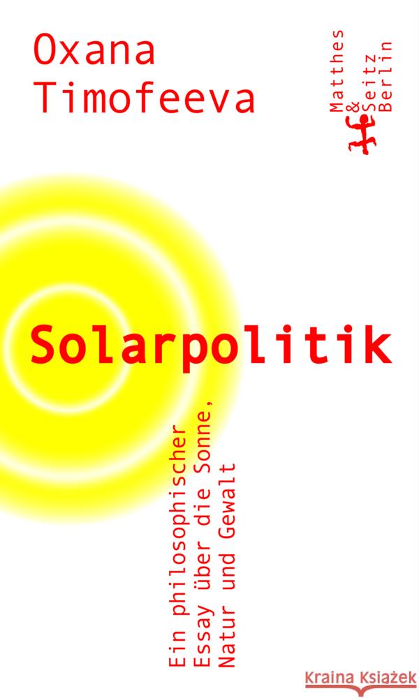 Solarpolitik Timofeeva, Oxana 9783751804080 Matthes & Seitz Berlin