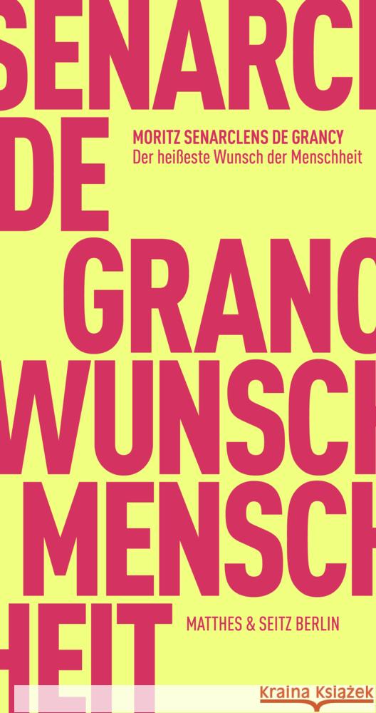 Der heißeste Wunsch der Menschheit Senarclens de Grancy, Moritz 9783751805179 Matthes & Seitz Berlin