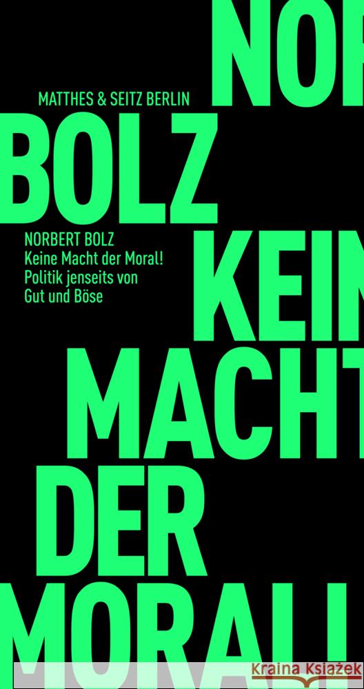 Keine Macht der Moral! Bolz, Norbert 9783751805193 Matthes & Seitz Berlin