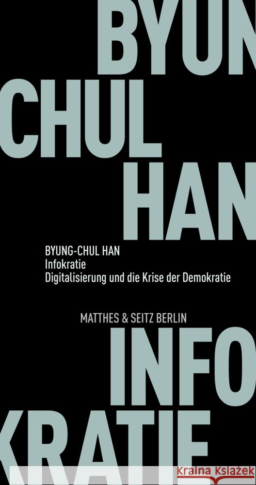 Infokratie Han, Byung-chul 9783751805261 Matthes & Seitz Berlin