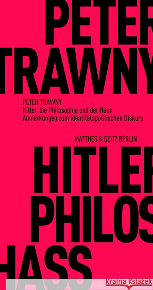Hitler, die Philosophie und der Hass Trawny, Peter 9783751805292 Matthes & Seitz Berlin