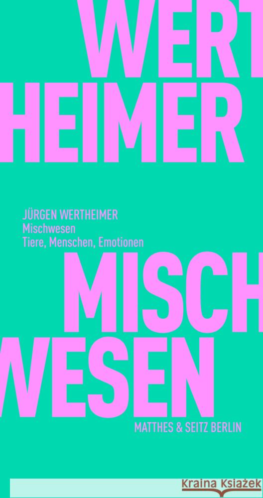 Mischwesen Wertheimer, Jürgen 9783751805568 Matthes & Seitz Berlin