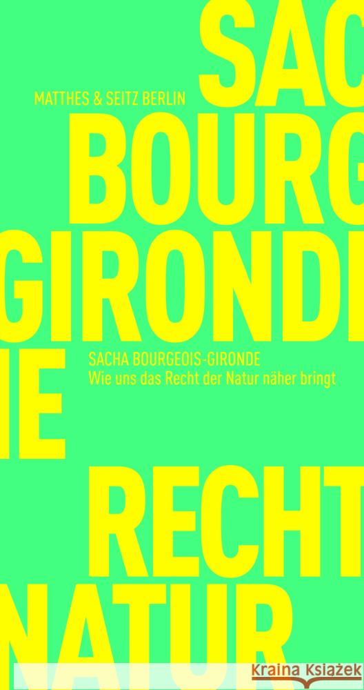 Wie uns das Recht der Natur näher bringt Bourgeois-Gironde, Sacha 9783751805681 Matthes & Seitz Berlin