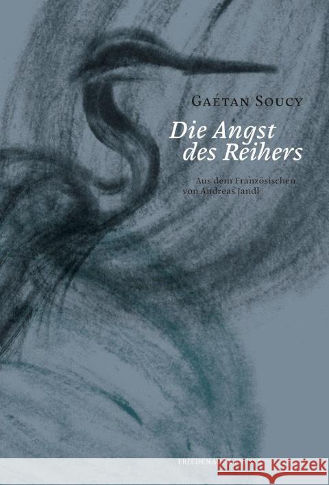 Die Angst des Reihers Soucy, Gaétan 9783751806053 Friedenauer Presse