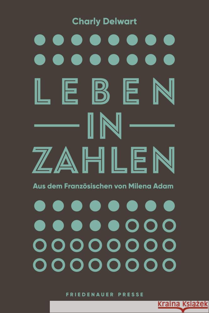 Leben in Zahlen Delwart, Charly 9783751806275 Matthes & Seitz Berlin