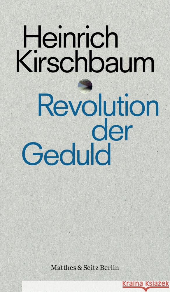 Revolution der Geduld Kirschbaum, Heinrich 9783751808071 Matthes & Seitz Berlin