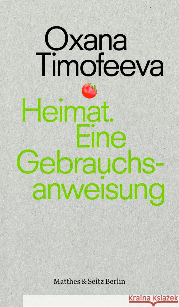 Heimat. Eine Gebrauchsanweisung Timofeeva, Oxana 9783751808101 Matthes & Seitz Berlin