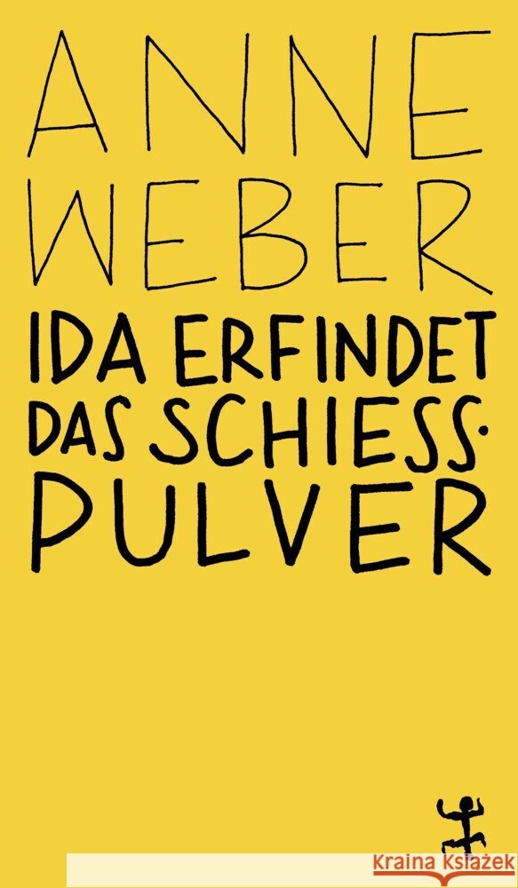 Ida erfindet das Schießpulver Weber, Anne 9783751845267 Matthes & Seitz Berlin