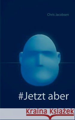 #Jetzt aber Chris Jacobsen 9783751900492